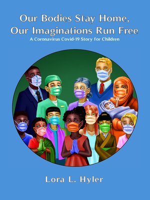 cover image of Our Bodies Stay Home, Our Imaginations Run Free